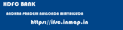 HDFC BANK  ANDHRA PRADESH NALGONDA MIRYALGUDA   ifsc code